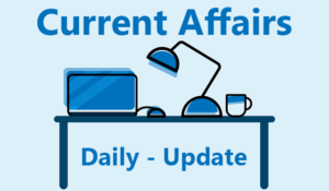 Latest Current Affairs Daily Update